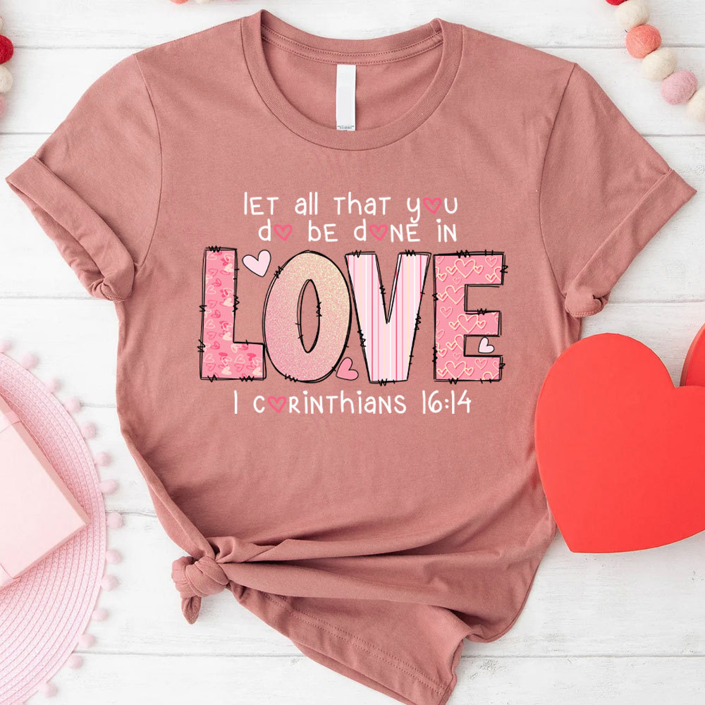 Let All That You Do Be Done In Christian T-Shirt