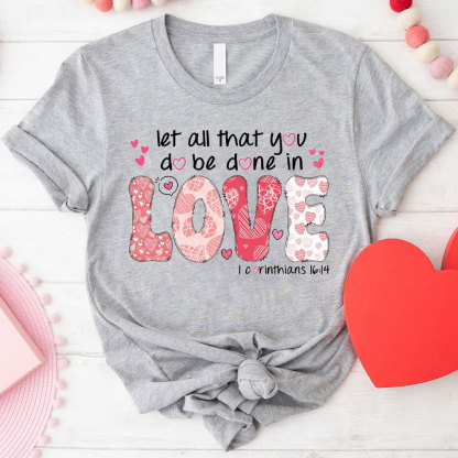 Let All That You Do Be Done In Christian T-Shirt