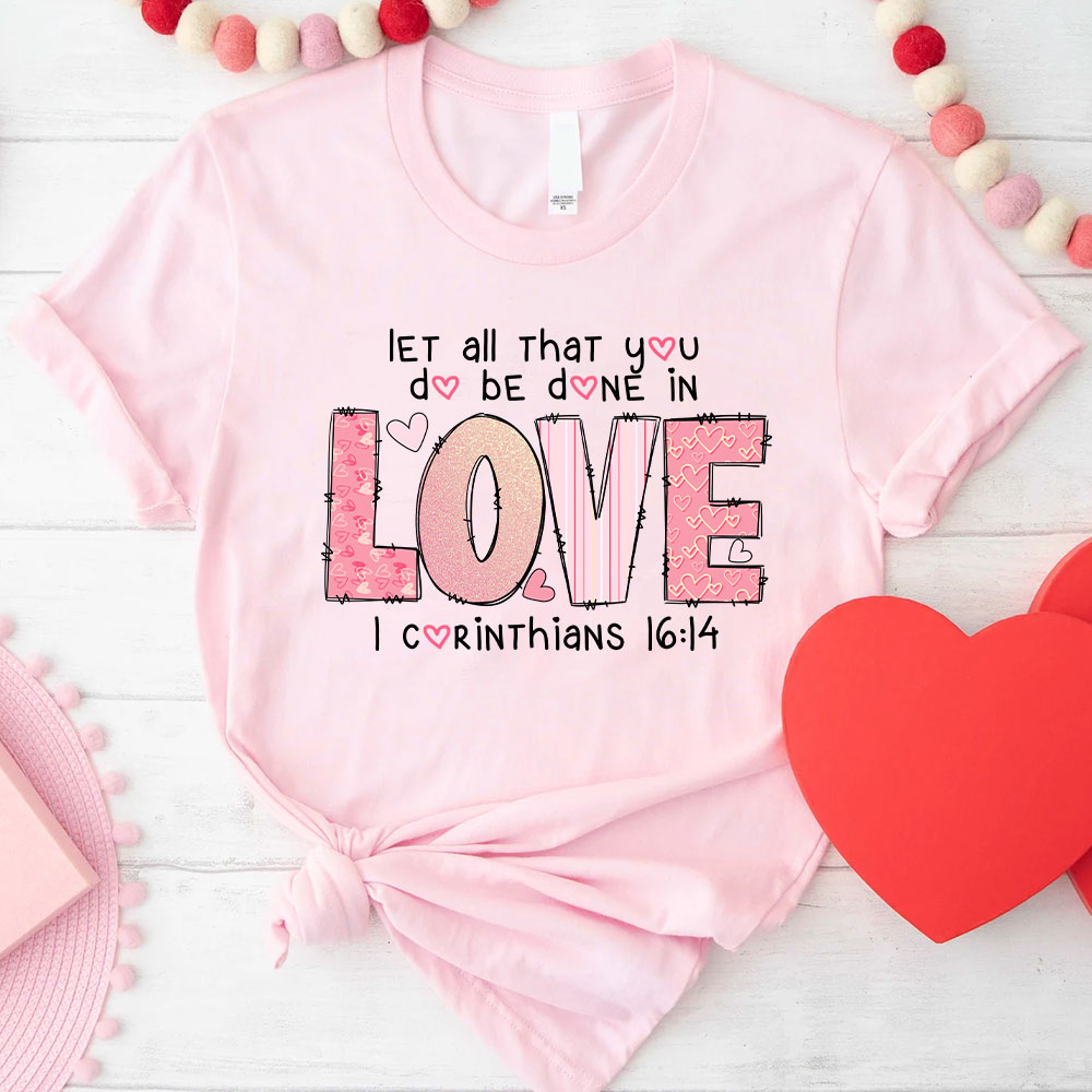 Let All That You Do Be Done In Christian T-Shirt