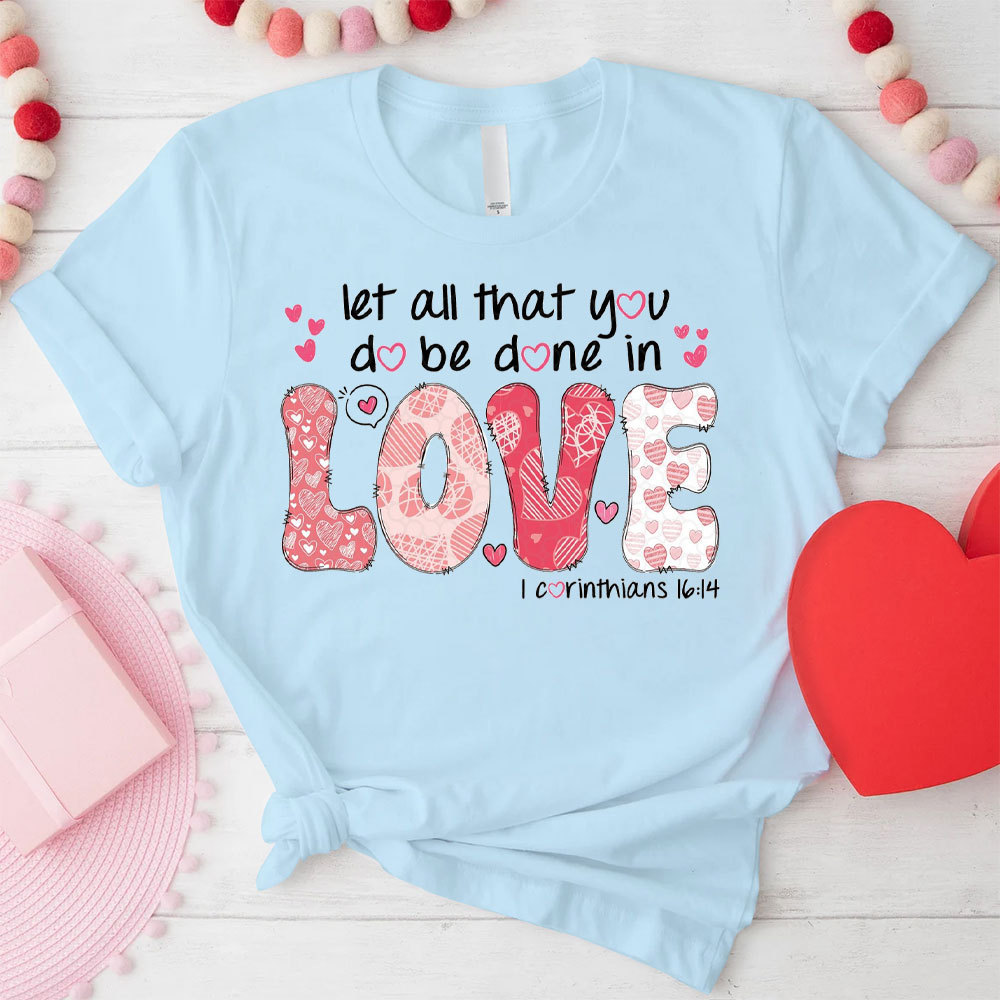 Let All That You Do Be Done In Christian T-Shirt