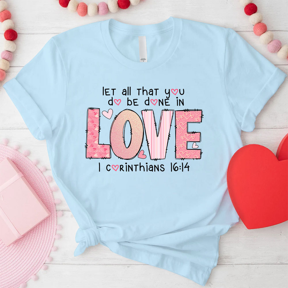 Let All That You Do Be Done In Christian T-Shirt