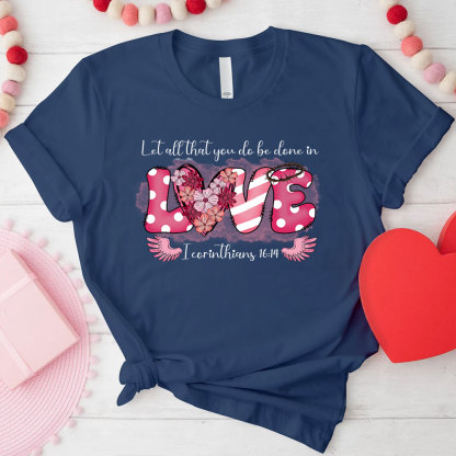 Let All That You Do Be Done In Christian T-Shirt