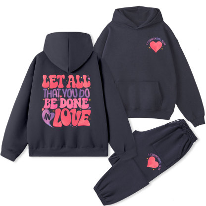 Let All That You Do Be Done In Love Christian Fleece Hoodie Set