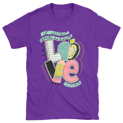 Let All That You Do Be Done In Love Christian T-Shirt