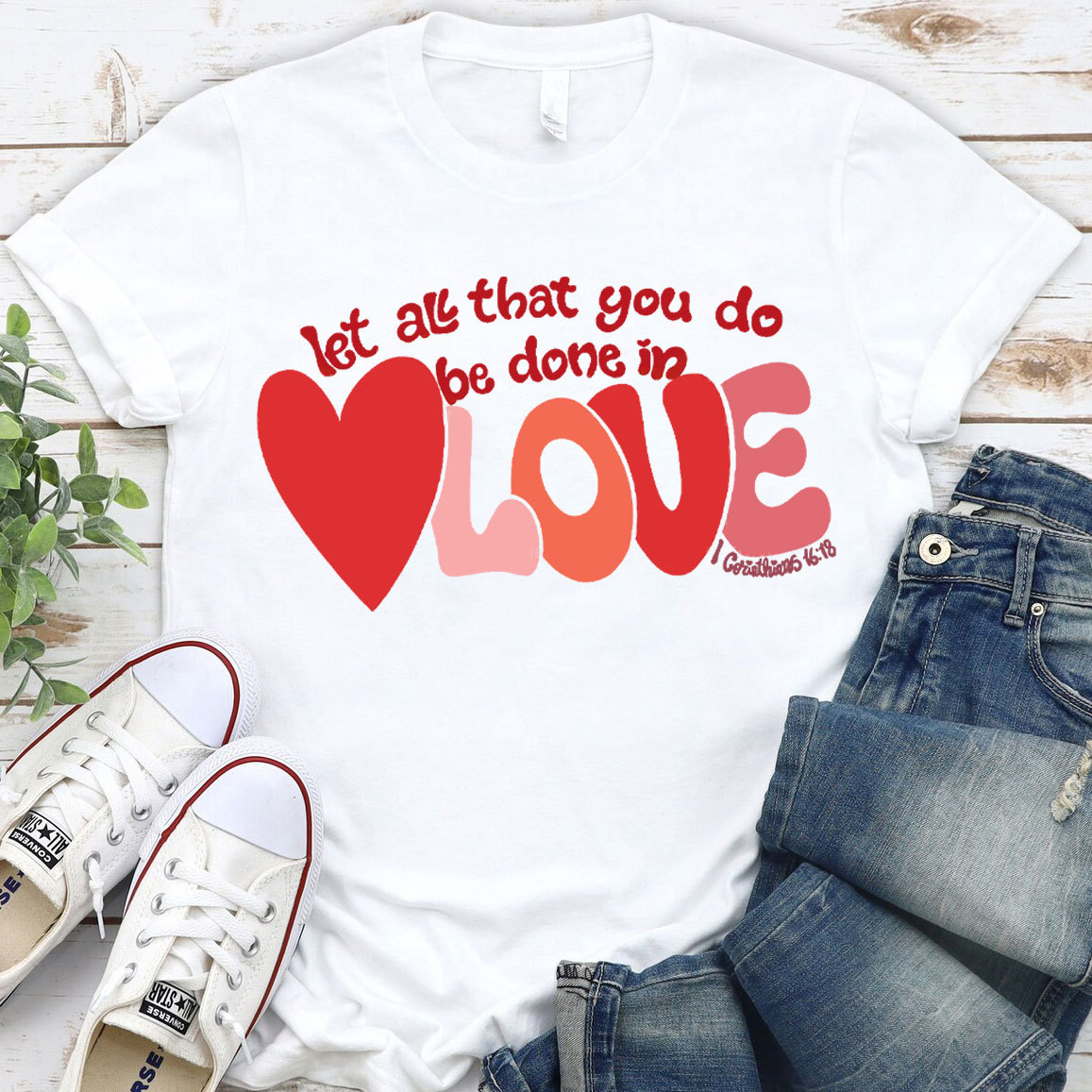 Let All That You Do Be Done In Love Christian T-Shirt