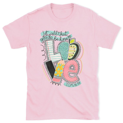 Let All That You Do Be Done In Love Christian T-Shirt