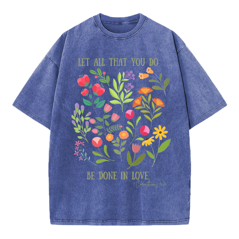 Let All That You Do Be Done In Love Christian Washed T-Shirt