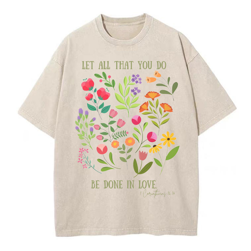 Let All That You Do Be Done In Love Christian Washed T-Shirt