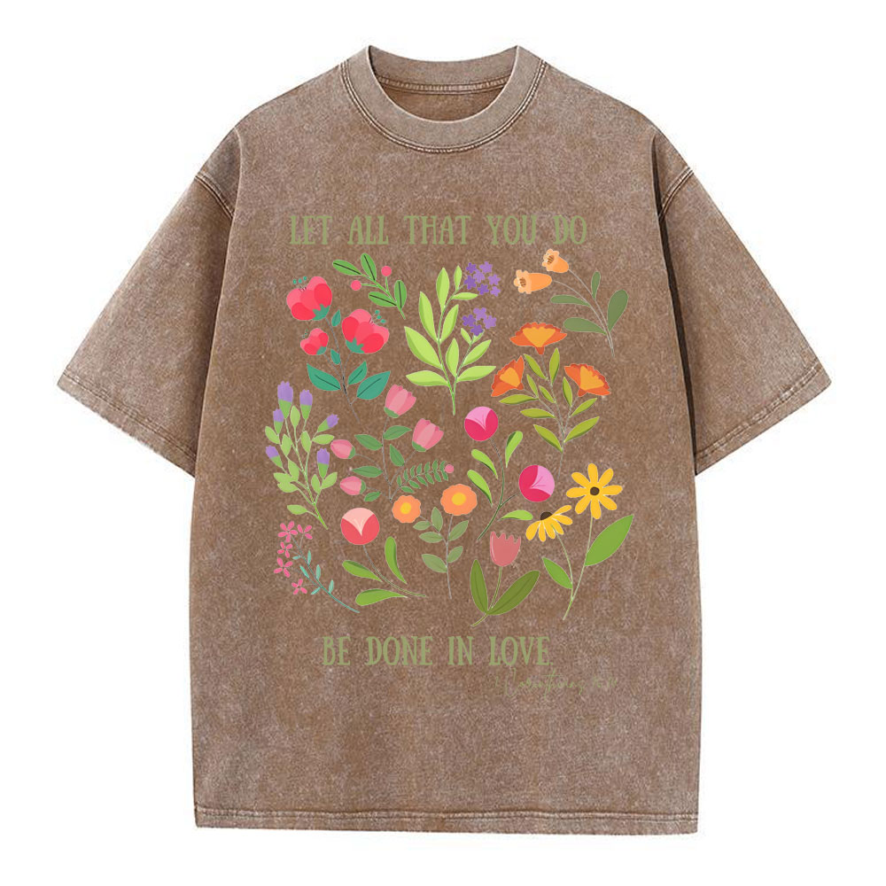 Let All That You Do Be Done In Love Christian Washed T-Shirt