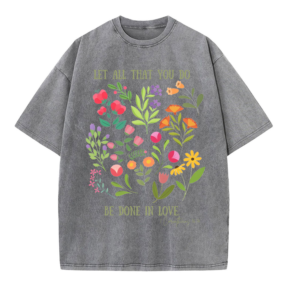 Let All That You Do Be Done In Love Christian Washed T-Shirt