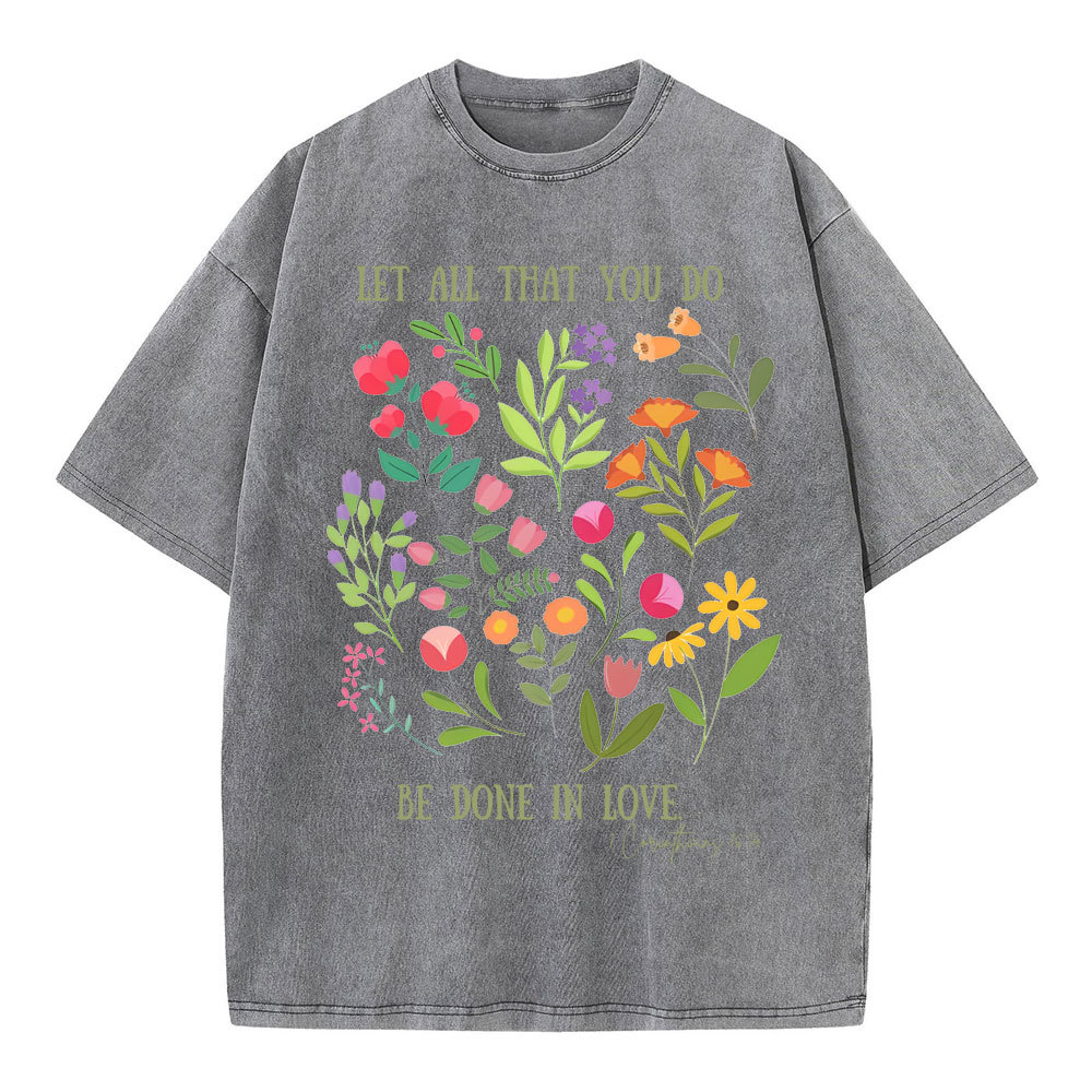 Let All That You Do Be Done In Love Christian Washed T-Shirt