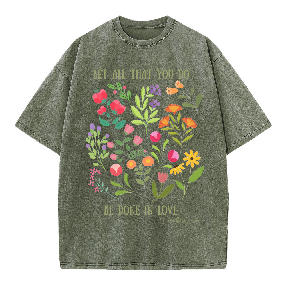 Let All That You Do Be Done In Love Christian Washed T-Shirt
