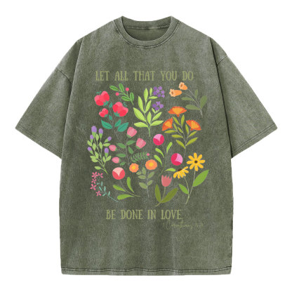 Let All That You Do Be Done In Love Christian Washed T-Shirt