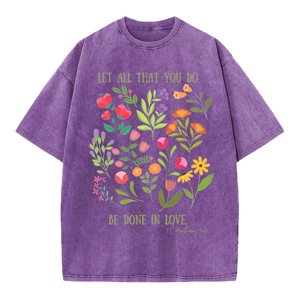 Let All That You Do Be Done In Love Christian Washed T-Shirt