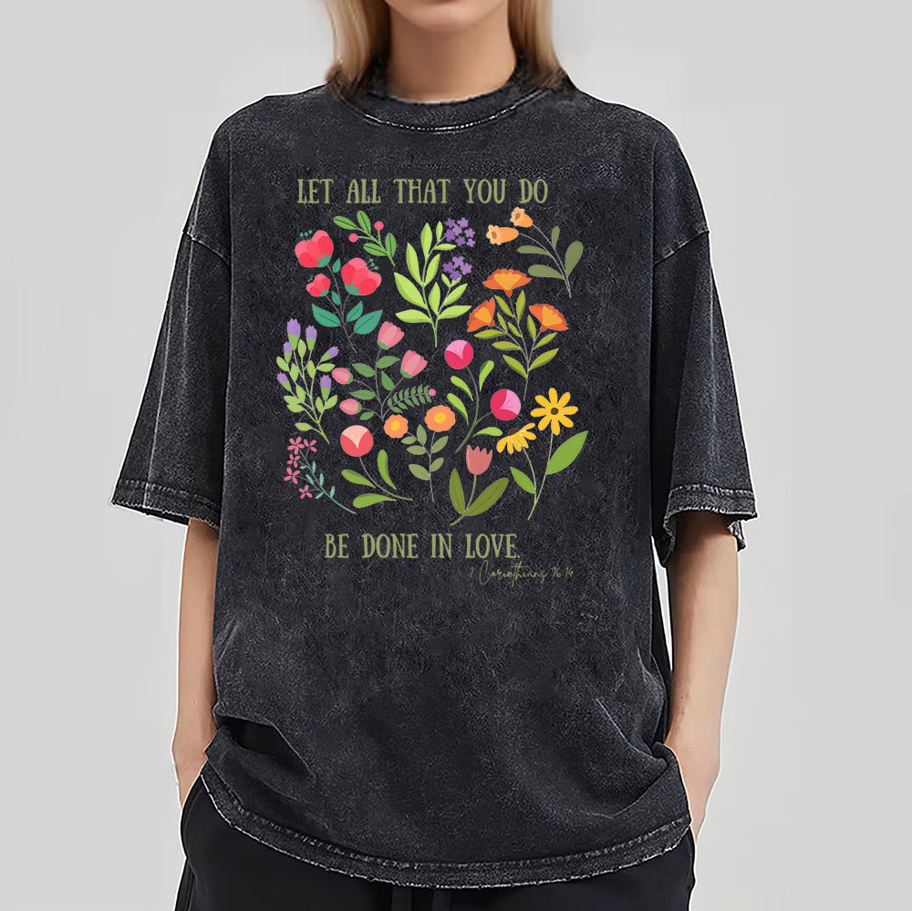 Let All That You Do Be Done In Love Christian Washed T-Shirt