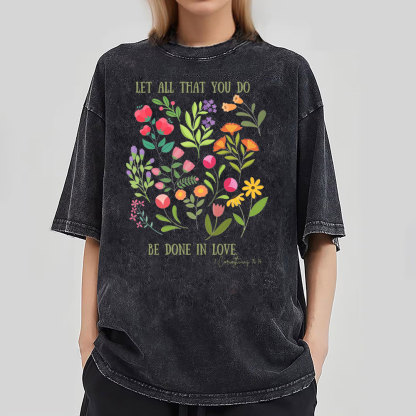 Let All That You Do Be Done In Love Christian Washed T-Shirt