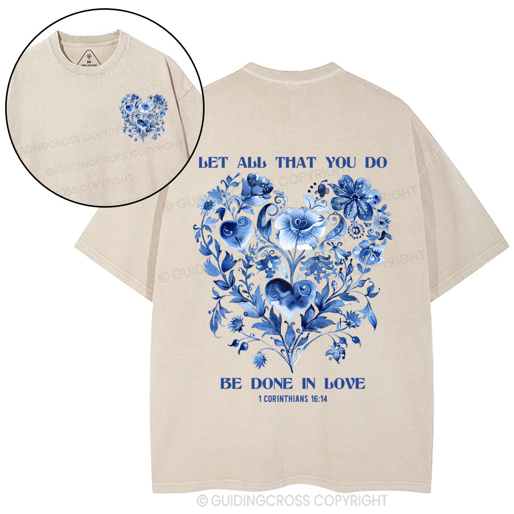 Let All That You Do Be Done In Love Christian Washed T-Shirt