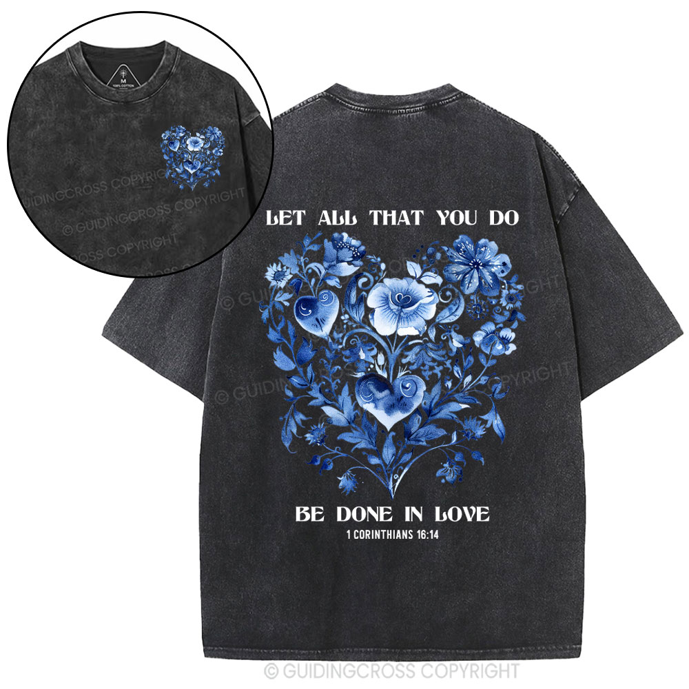 Let All That You Do Be Done In Love Christian Washed T-Shirt