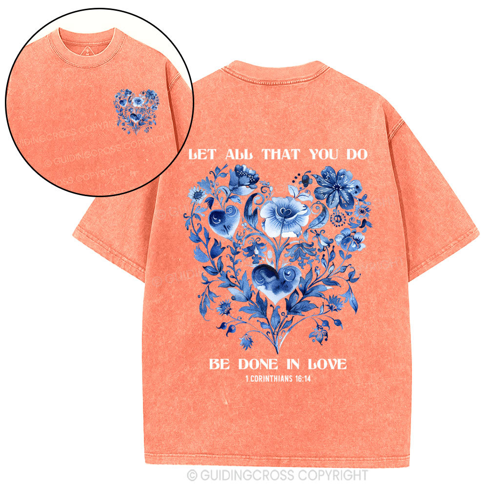 Let All That You Do Be Done In Love Christian Washed T-Shirt