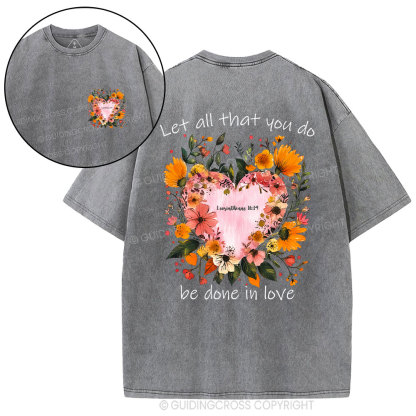 Let All That You Do Be Done In Love Christian Washed T-Shirt