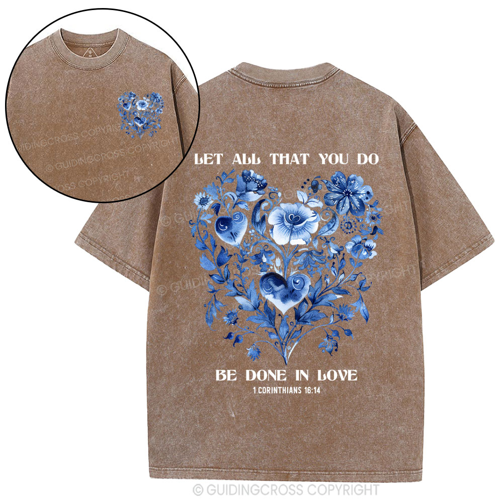 Let All That You Do Be Done In Love Christian Washed T-Shirt