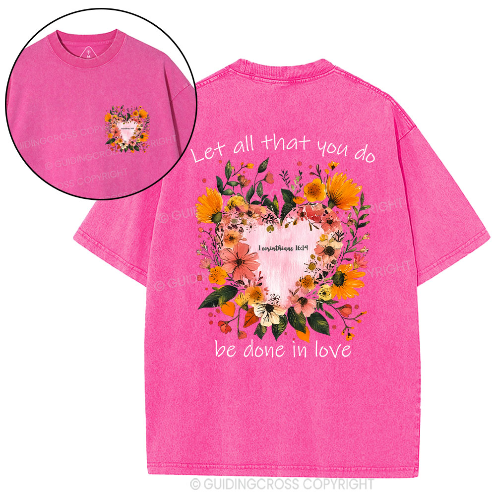 Let All That You Do Be Done In Love Christian Washed T-Shirt