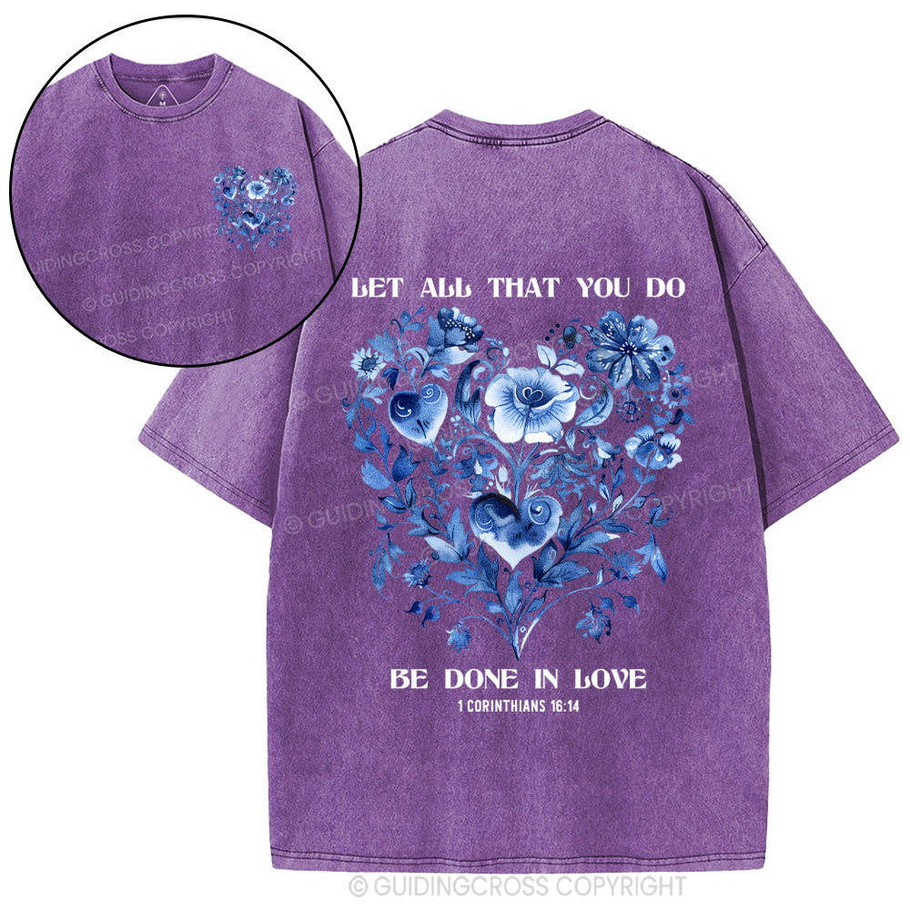 Let All That You Do Be Done In Love Christian Washed T-Shirt