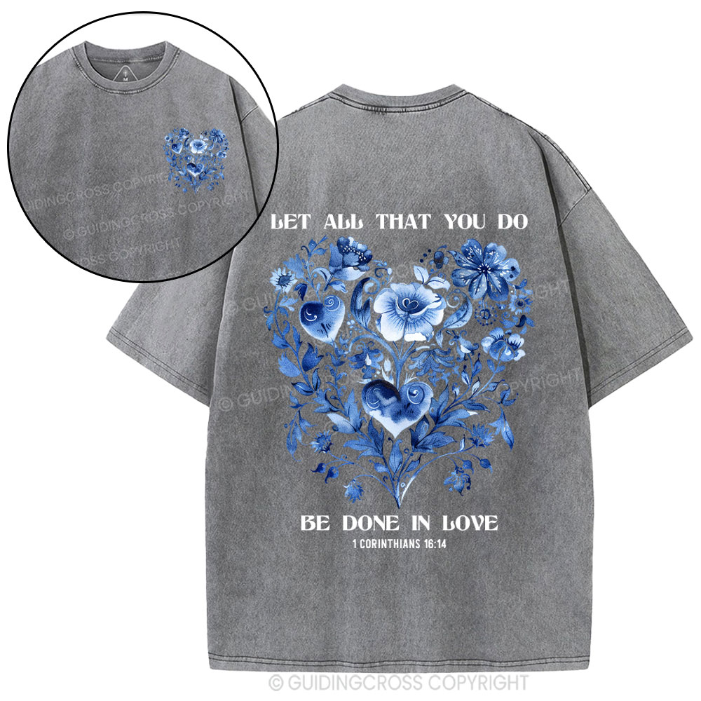 Let All That You Do Be Done In Love Christian Washed T-Shirt
