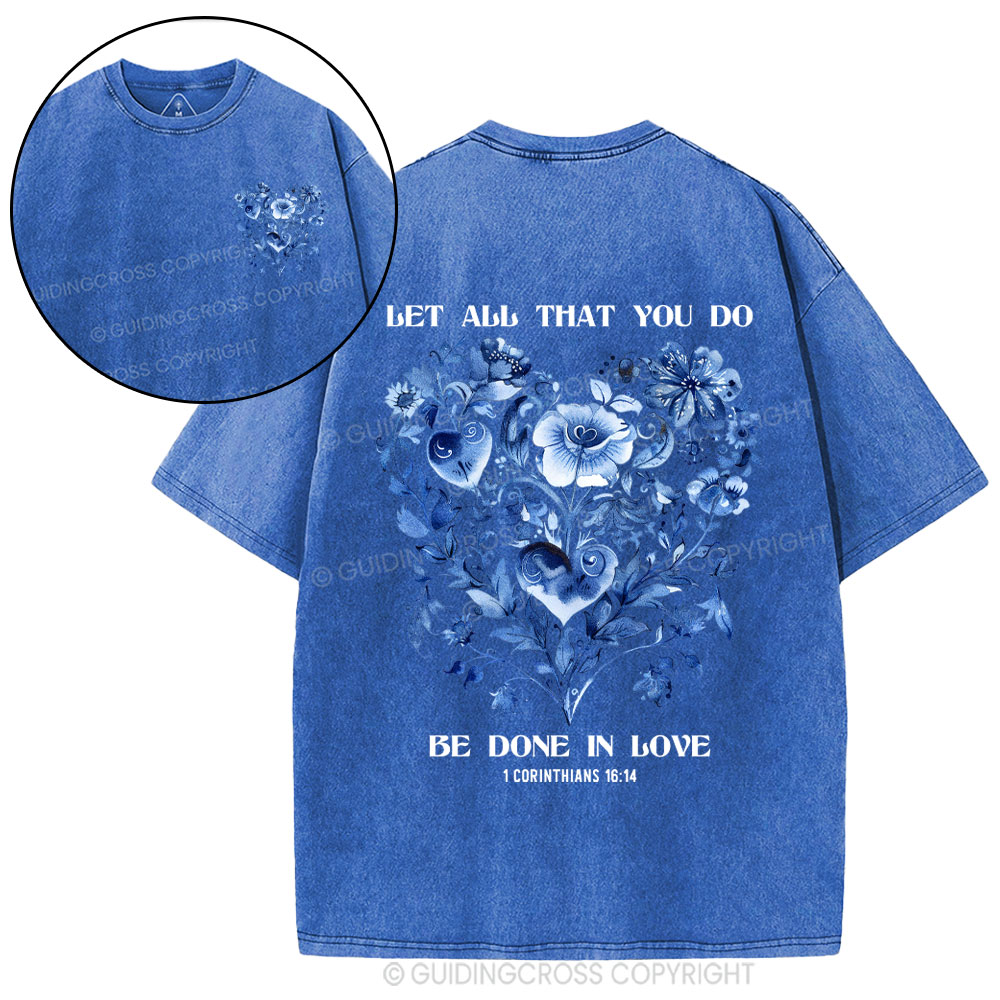 Let All That You Do Be Done In Love Christian Washed T-Shirt
