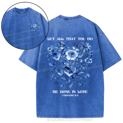 Let All That You Do Be Done In Love Christian Washed T-Shirt