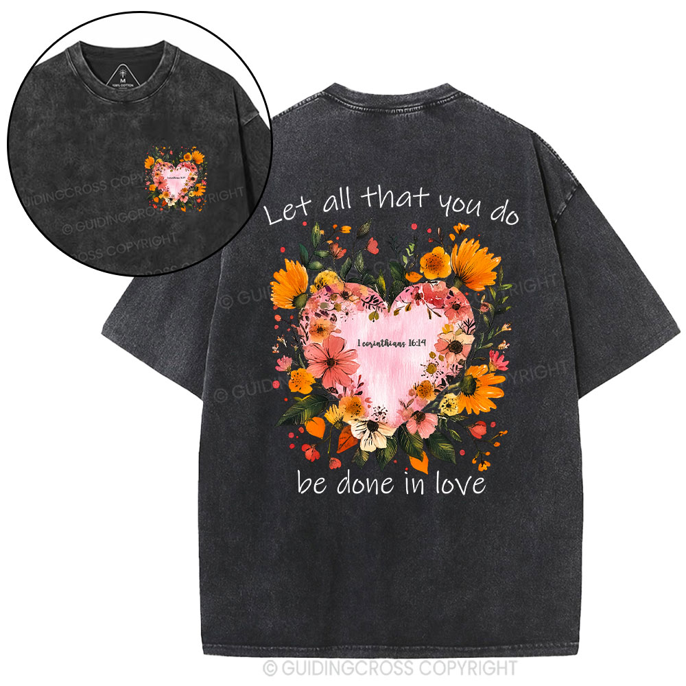 Let All That You Do Be Done In Love Christian Washed T-Shirt