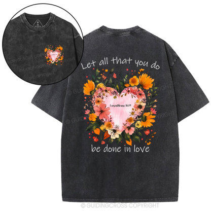 Let All That You Do Be Done In Love Christian Washed T-Shirt
