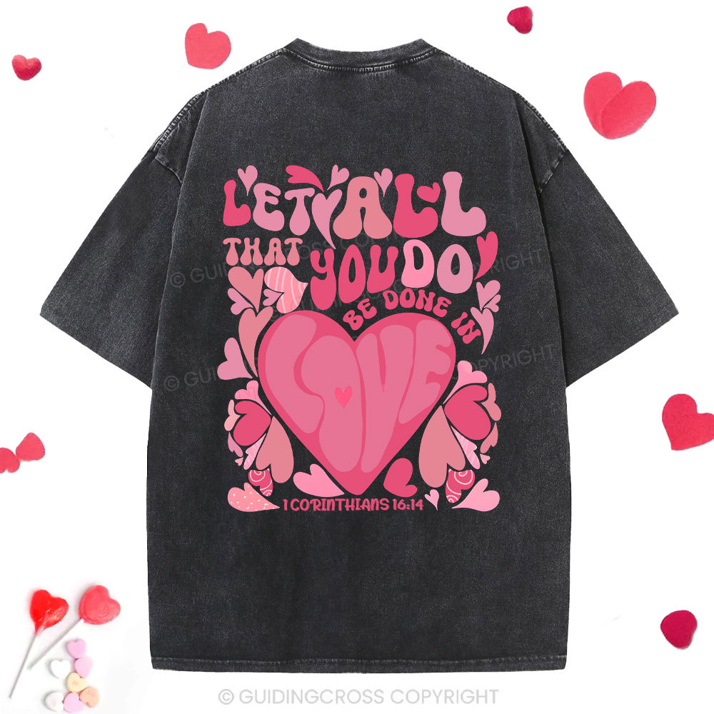 Let All That You Do Be Done In Love Christian Washed T-Shirt