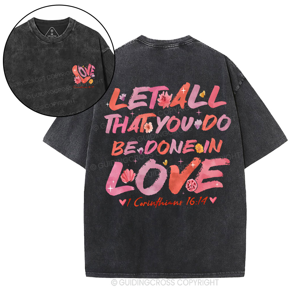Let All That You Do Be Done In Love Christian Washed T-Shirt