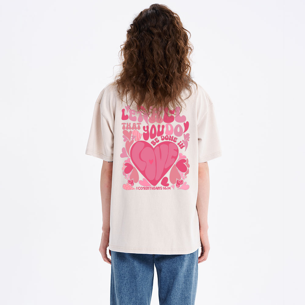 Let All That You Do Be Done In Love Christian Washed T-Shirt