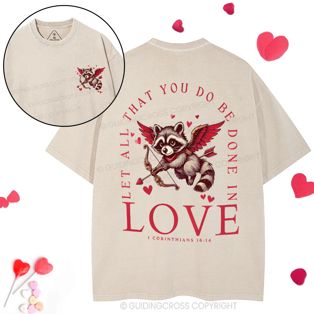 Let All That You Do Be Done In Love Christian Washed T-Shirt
