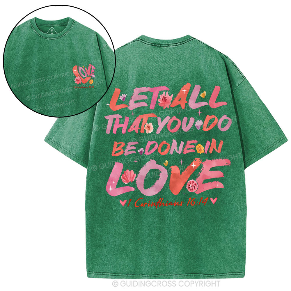 Let All That You Do Be Done In Love Christian Washed T-Shirt