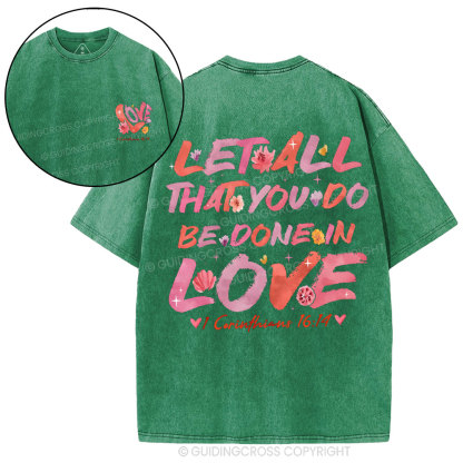 Let All That You Do Be Done In Love Christian Washed T-Shirt