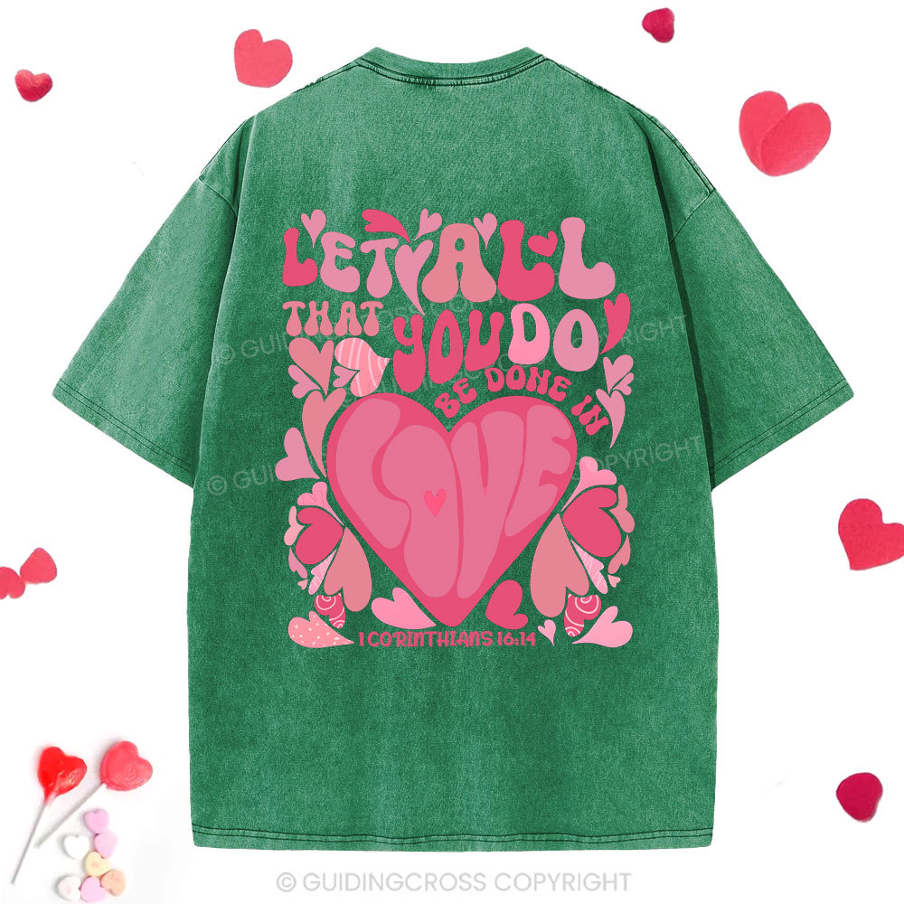 Let All That You Do Be Done In Love Christian Washed T-Shirt