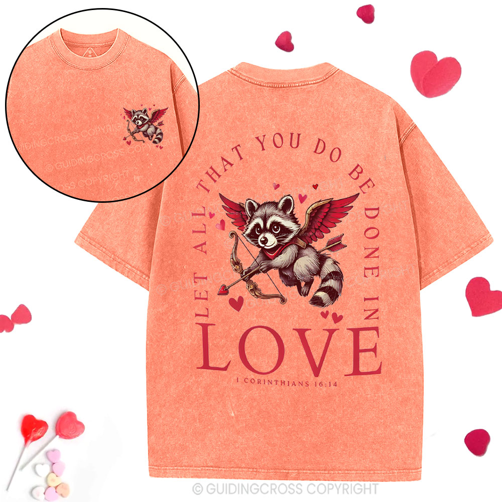 Let All That You Do Be Done In Love Christian Washed T-Shirt