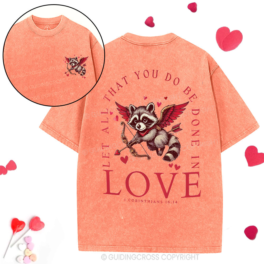 Let All That You Do Be Done In Love Christian Washed T-Shirt