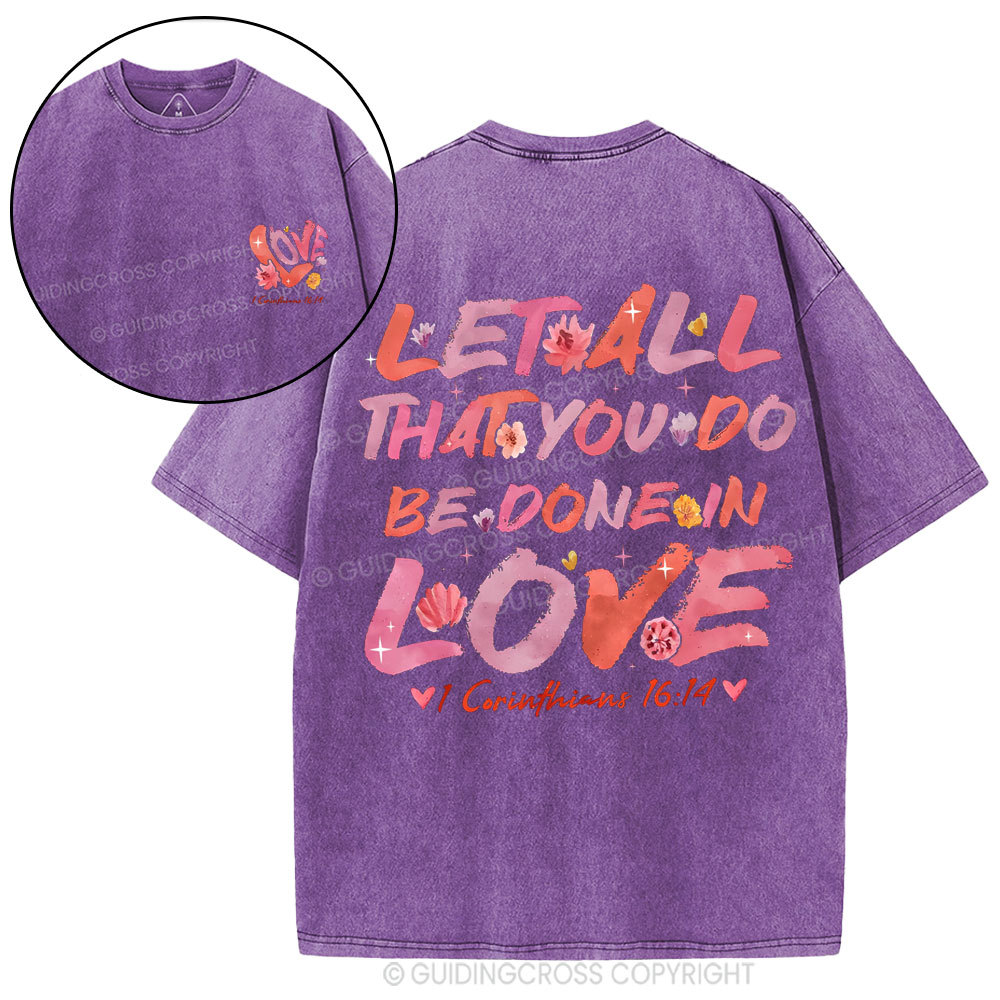 Let All That You Do Be Done In Love Christian Washed T-Shirt