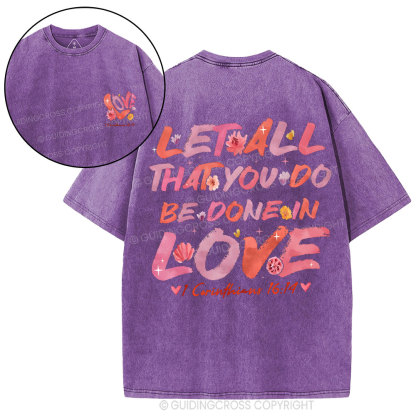 Let All That You Do Be Done In Love Christian Washed T-Shirt
