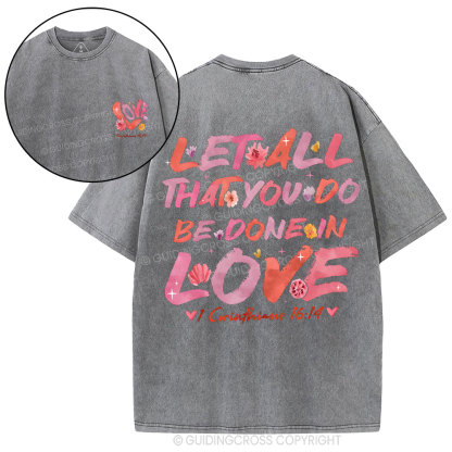 Let All That You Do Be Done In Love Christian Washed T-Shirt