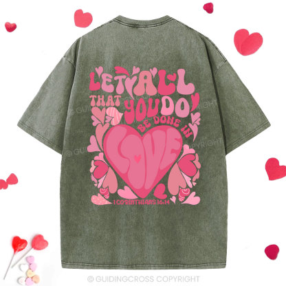 Let All That You Do Be Done In Love Christian Washed T-Shirt