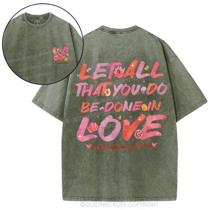 Let All That You Do Be Done In Love Christian Washed T-Shirt