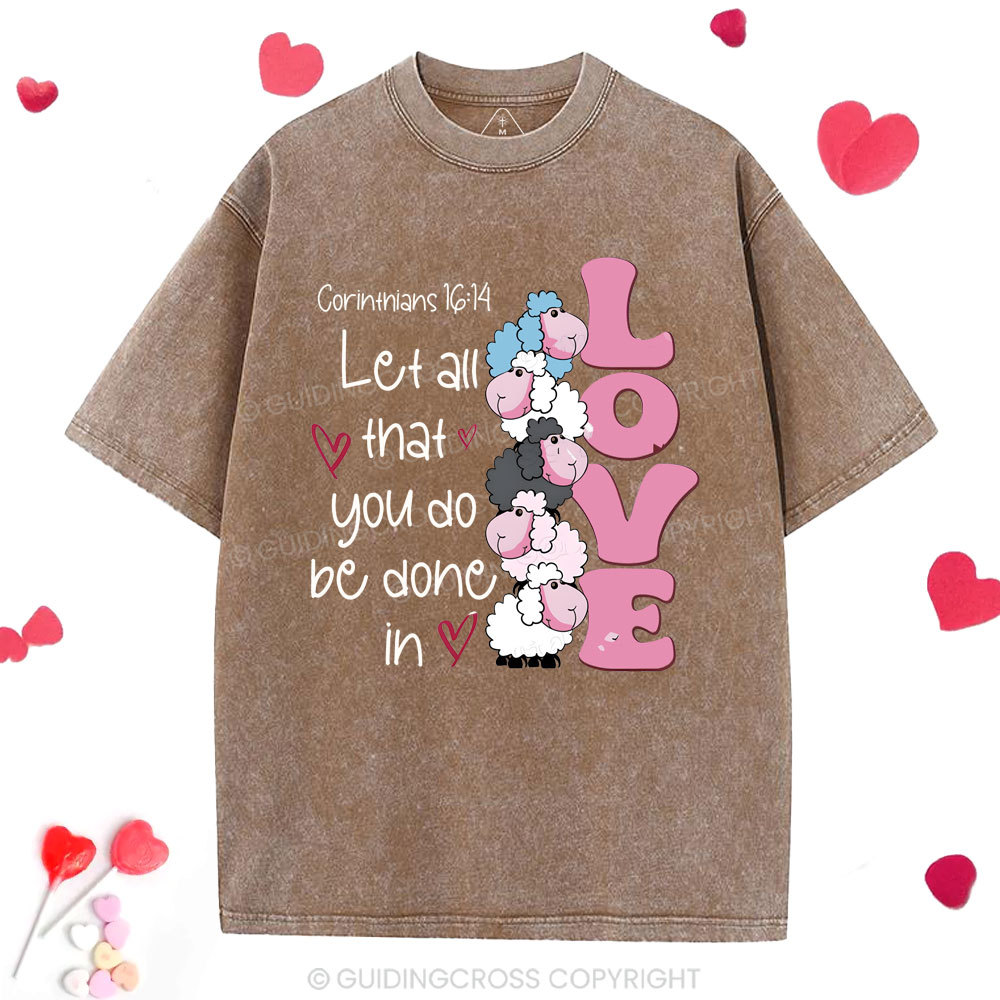 Let All That You Do Be Done In Love Christian Washed T-Shirt