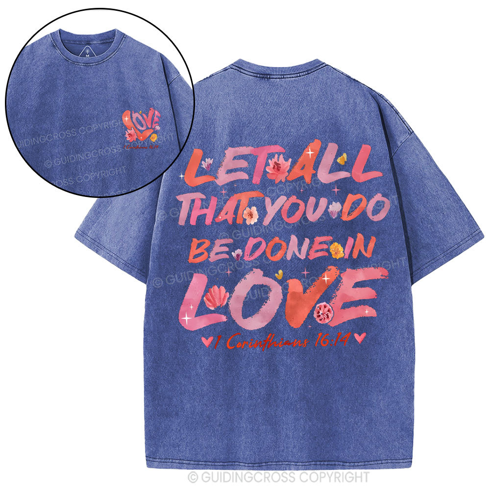 Let All That You Do Be Done In Love Christian Washed T-Shirt