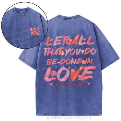 Let All That You Do Be Done In Love Christian Washed T-Shirt