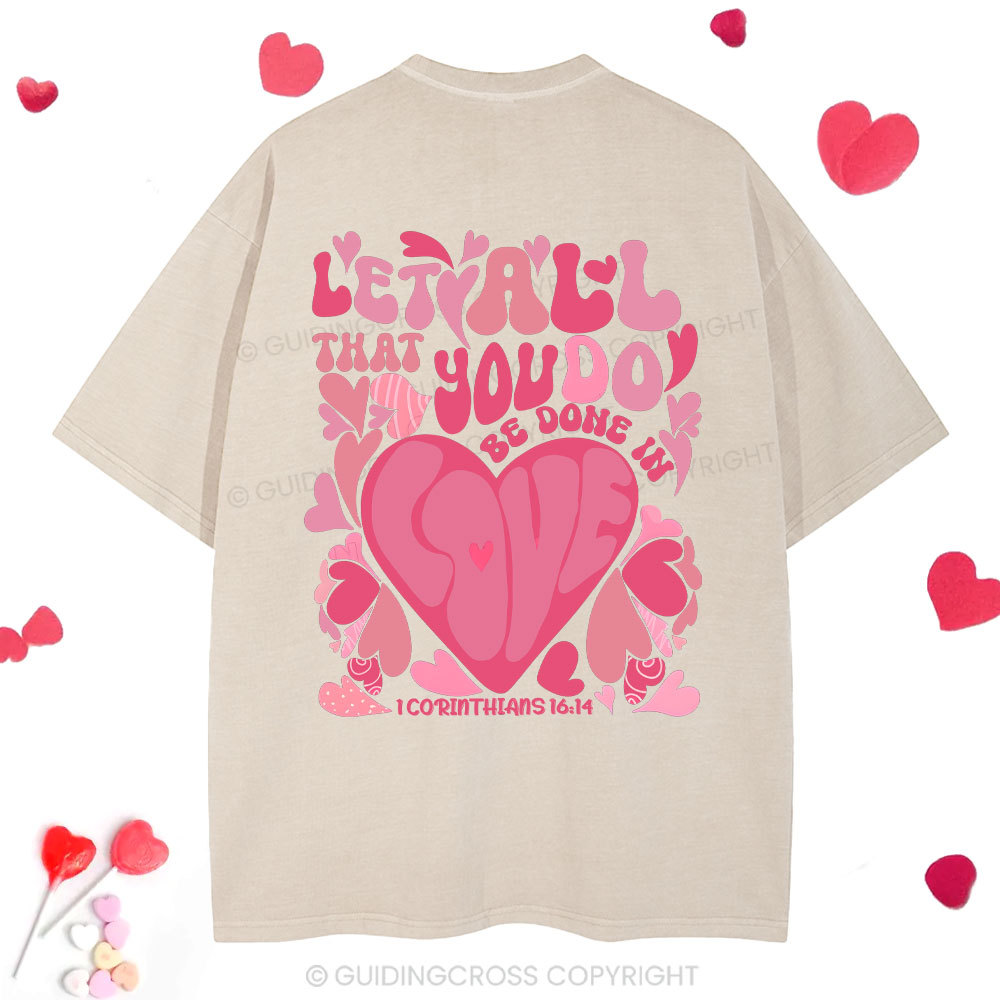 Let All That You Do Be Done In Love Christian Washed T-Shirt